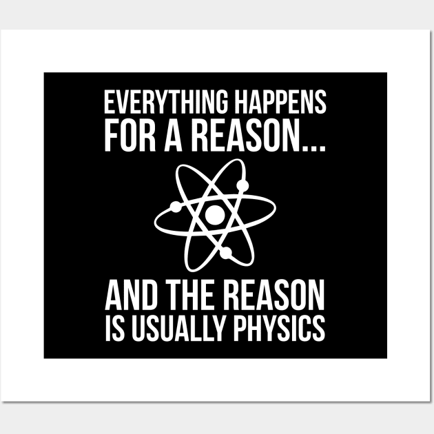 Everything Happens For A Reason Physics Wall Art by evokearo